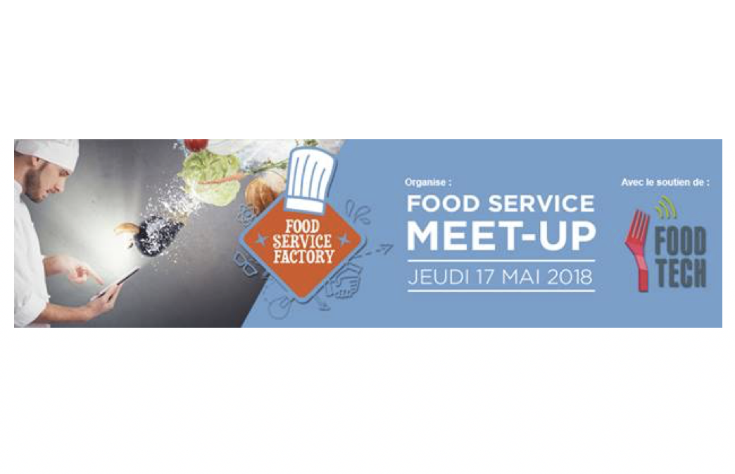 Participez au 1er Food Service Meet Up par Food Service Factory !