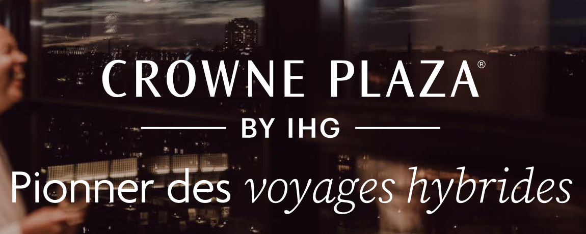 Crowne Plaza explore le voyage hybride dans son nouveau livre blanc
