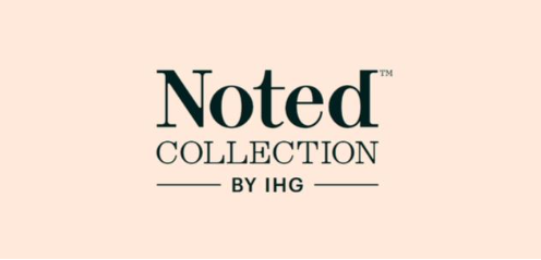 IHG lance Noted Collection, une nouvelle marque premium